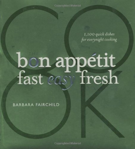 The Bon Appetit Cookbook: Fast Easy Fresh Hardcover - October 6, 2008