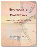 Granulocyte-macrophage: Webster's Timeline History, 1973 - 2007