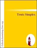 Trutz Simplex : Oder Ausführliche und wunderseltsame Lebensbeschreibung, Der Erzbetrügerin und Landstörzerin Courasche