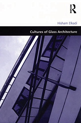 Cultures of Glass Architecture (Design and the Built Environment)