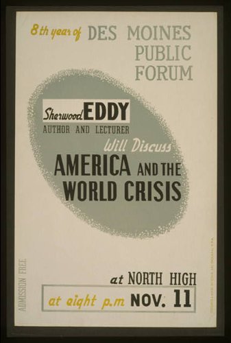 Photo Sherwood Eddy, author and lecturer, will discuss America and the world crisis 8th year of Des Moines Public