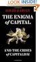 The Enigma of Capital: And the Crises of Capitalism