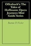Offenbachs The Tales of Hoffmann: Opera Journeys Mini Guide Series