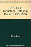 An atlas of industrial protest in Britain, 1750-1990