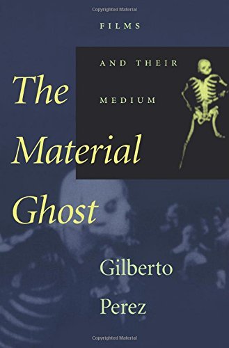 The Material Ghost: Films and Their Medium