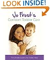 Jo Frost's Confident Toddler Care: The Ultimate Guide to The Toddler Years: Practical Advice on How to Raise a Happy and Contented Toddler