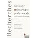 Sociologie des groupes professionnels : Acquis r�cents et nouveaux d�fis