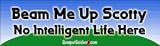Beam Me Up Scotty No Intelligent Life Here - Funny Bumper Stickers (Large 14x4 inches)