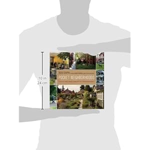 Pocket Neighborhoods: Creating Small-Scale Community in a Large-Scale World