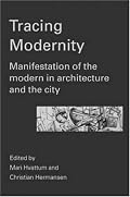 Tracing Modernity: Manifestations of the Modern in Architecture and the City