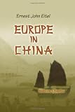 Europe in China: The History of Hongkong from the Beginning to the Year 1882