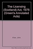 Allan and Chapman's The Licensing (Scotland) Act 1976, as amended by the Law Reform (Miscellaneous Provisions) (Scotland) Act 1990 and the Licensing (Amendment) (Scotland) Acts 1992 and 1996