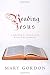 Reading Jesus: A Writer's Encounter with the Gospels