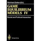 Game Equilibrium Models IV: Social and Political Interaction by R. Avenhaus, R. Gardner, W. Güth, and R.K. Huber