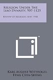 Religion Under The Liao Dynasty, 907-1125: Review Of Religion, May, 1948