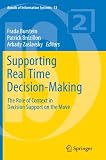 Supporting Real Time Decision-Making: The Role of Context in Decision Support on the Move (Annals of Information Systems)