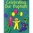 Celebrating Our Baptism by Deborah Stroh and Vicki Boston