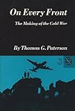 On every front : the making of the Cold War
