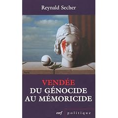 Vend�e : du g�nocide au m�moricide : M�canique d'un crime l�gal contre l'humanit�