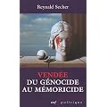 Vend�e : du g�nocide au m�moricide : M�canique d'un crime l�gal contre l'humanit�