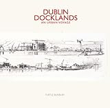 Dublin Docklands : an urban voyage