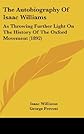 The Autobiography Of Isaac Williams: As Throwing Further Light On The History Of The Oxford Movement (1892)