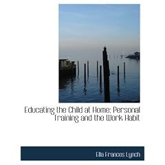 Educating the Child at Home: Personal Training and the Work Habit