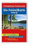 Die Freizeitkarte Allianz Fichtelgebirge / Frankenwald 1 : 100 000: 66 Tipps und Fahrradtouren. Die sch�nsten Ausfl�ge f�r Freizeit und Familie - 