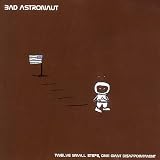 Bad Astronaut -  Twelve Small Steps, One Giant Disappointment