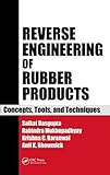 Reverse engineering of rubber products : concepts, tools, and techniques