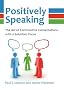 Positively Speaking: The Art of Constructive Conversations with a Solutions Focus