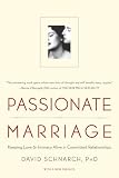 Passionate Marriage: Keeping Love and Intimacy Alive in Committed Relationships