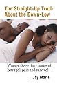 The Straight-Up Truth About the Down-Low: Women Share Their Stories of Betrayal, Pain and Survival