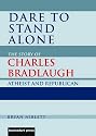 Dare to Stand Alone: The Story of Charles Bradlaugh