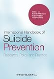 International handbook of suicide prevention : research, policy and practice