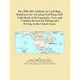 The 2009-2014 Outlook for Golf Bags, Handcarts for Carrying Golf Bags, Golf Club Shafts... by Icon Group International