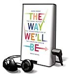 The Way We'll Be: The Zogby Report on the Transformation of the American Dream