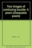 Two images of continuing trouble : a poem