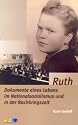 Ruth: Dokumente eines Lebens im Nationalsozialismus und in der Nachkriegszeit
