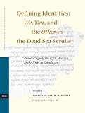 Defining Identities: We, You, and the Other in the Dead Sea Scrolls (Studies on the Texts of the Desert of Judah)