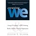Creating We: Change I-Thinking to We-Thinking and Build a Healthy, Thriving Organization