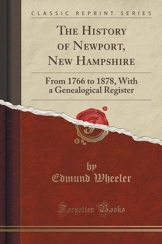 The History of Newport, New Hampshire: From 1766 to 1878, With a Genealogical Register (Classic Reprint)