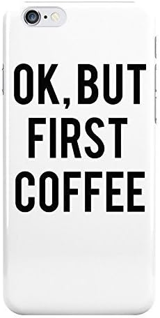 Ok but first coffee Iphone plastic case cover for Apple Iphone 6 plus by hjbrhga1544