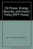 Oil prices, energy security and import policy