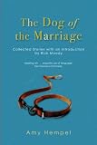The Dog of the Marriage: Collected Stories
