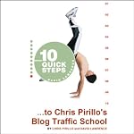 10 Quick Steps to Chris Pirillo's Blog Traffic School | Chris Pirillo,David Lawrence
