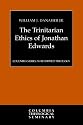 THE TRINITARIAN ETHICS JONATHAN EDWARDS (Columbia Series in Reformed Theology)