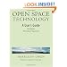 Open Space Technology.: A User's Guide.
