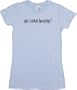 got rocket launcher? Women's Tee Shirt Medium-Light Blue Babydoll (petite fit)
