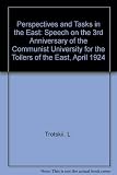 Perspectives and tasks in the East : speech on the third anniversary of the Communist University for Toilers of the East, April 21, 1924